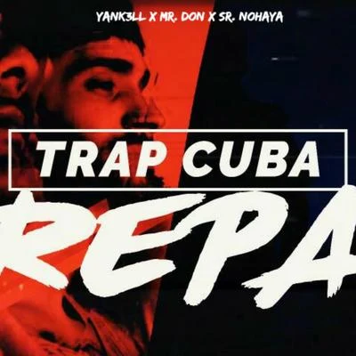 Sr. Nohaya/Mr. Don/DJ UnicTrap Cuba Repa