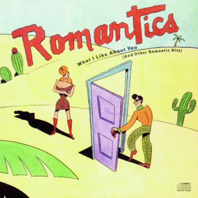 The RomanticsWhat I Like About You (And Other Romantic Hits)