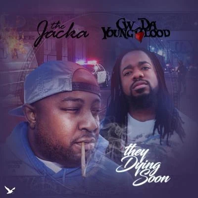 The JackaThey Dying Soon (feat. C.W. Da YoungBlood)