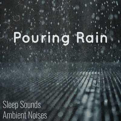 Sleep Sounds Ambient Noises/White Noise/Baby Sleep Spot040 Pouring Rain Sounds