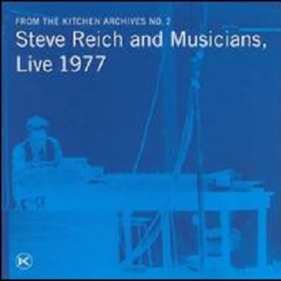 Steve Reich/Stefan Asbury/San Francisco Symphony/Bob Becker/Russ Hartenberger/James Preiss/Synergy Vocals/Los Angeles Philharmonic/Edo de Waart/Glen VelezFrom the Kitchen Archives, No. 2: Live 1977