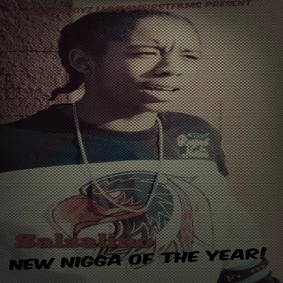 SalsalinoNew Nigga of the Year