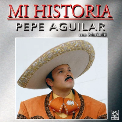 Pepe AguilarMi Historia: Con Mariachi