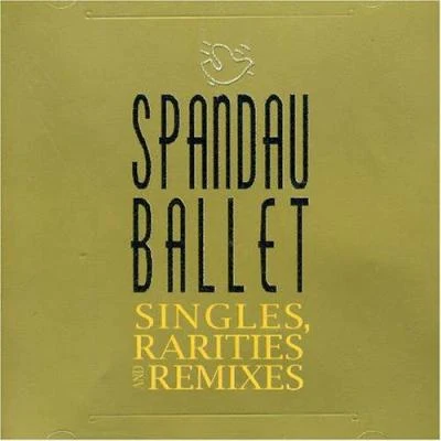 Spandau BalletSingles, Rarities & Remixes