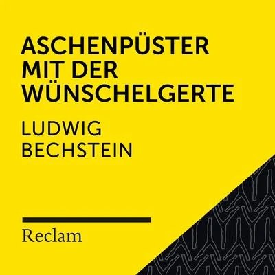 Matthias Wiebalck/Theodor Storm/Reclam HörbücherBechstein: Aschenpüster mit der Wünschelgerte (Reclam Hörbuch)