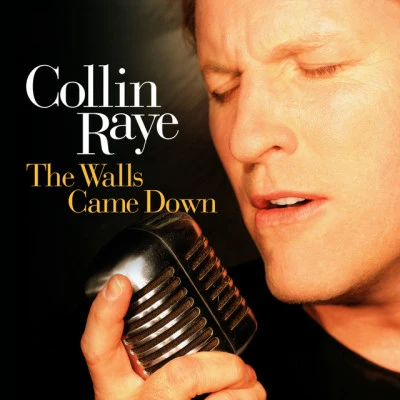 Collin RayeThe Walls Came Down