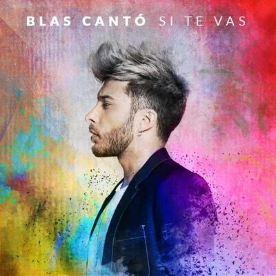 Blas CantóSi te vas