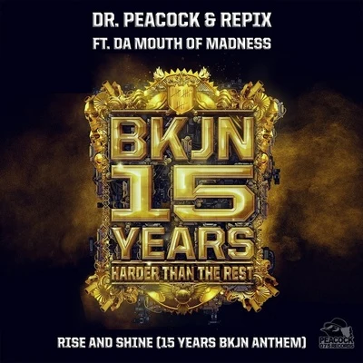 Dr. Peacock/DeathroarRise and Shine (15 Years BKJN Anthem)