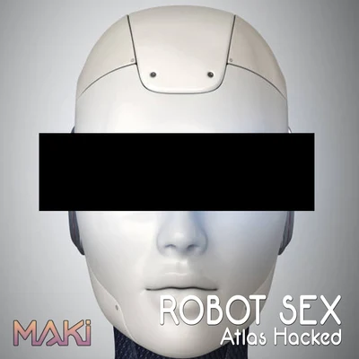 Martin Sangar/MakiRobot Sex