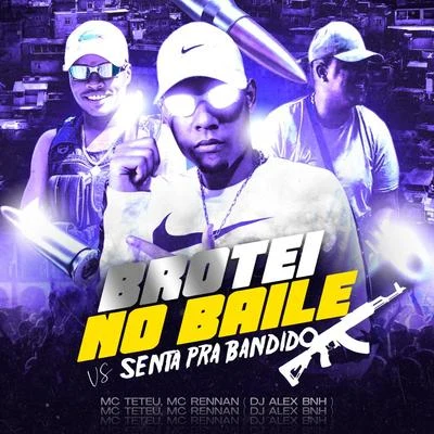 MC TeteuBrotei no Baile vs Senta pra Bandido