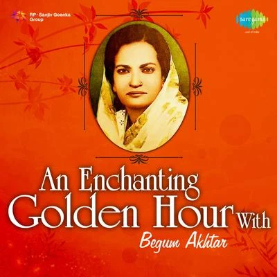 Begum AkhtarAn Enchanting Golden Hour