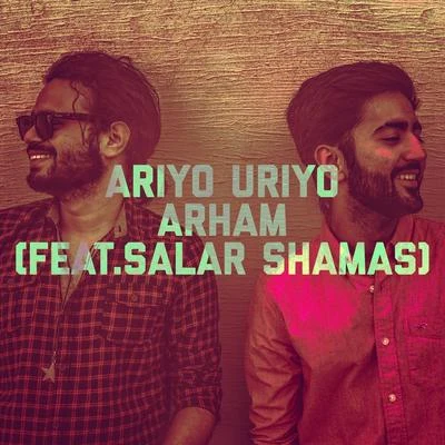 ArhamAriyo Uriyo (feat. Salar Shamas)