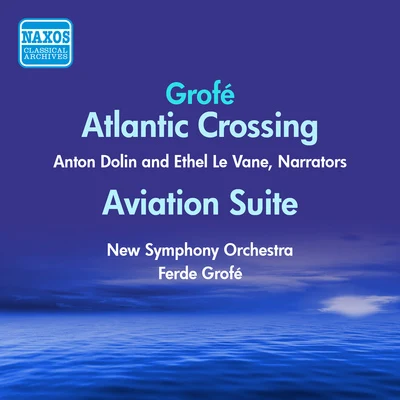 Rochester Philharmonic Orchestra/Jesus Maria Sanroma/Ferde GrofeGROFE: Atlantic CrossingAviation Suite (Grofe) (1946-1950)