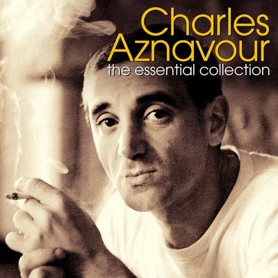 Charles AznavourThe Essential Collection (Digitally Enhanced Original Recording)