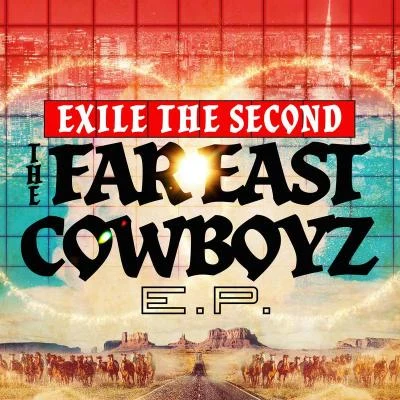 EXILE THE SECONDTHE FAR EAST COWBOYZ E.P.