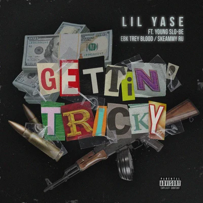 Lil YaseGettin Tricky (feat. Young Slo-Be, EBK Trey Blood & Skeammy RU)