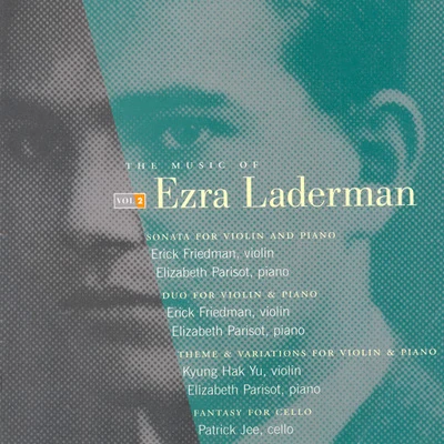 Erick FriedmanLADERMAN, E.: Music of Ezra Laderman (The), Vol. 2 - Violin SonataDuoTheme and VariationsFantasy for Cello (Friedman)