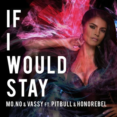 Mo-noIf I Would Stay (feat. Pitbull & Honorebel)