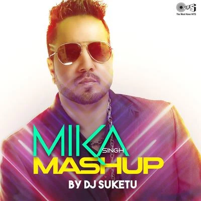 Mika SinghVeeray Di WeddingJadoo Ki JhappiSomething SomethingDil Mein Baji GuitarTu Mere Agal Bagal Hai (DJ Suketu Mashup)