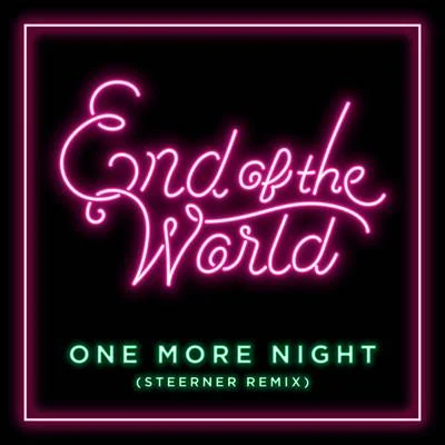 End of the WorldOne More Night (Steerner Remix)