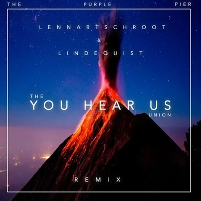 The UnionYou Hear Us (Lennart Schroot & Lindequist Remix)