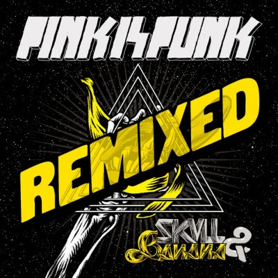 Pink Is PunkSkull and Banana (Remixed)