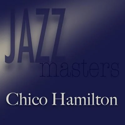 Red Kelly/Chico Hamilton/Jim Hall/Red Mitchell/George DuvivierJazz Masters - Chico Hamilton