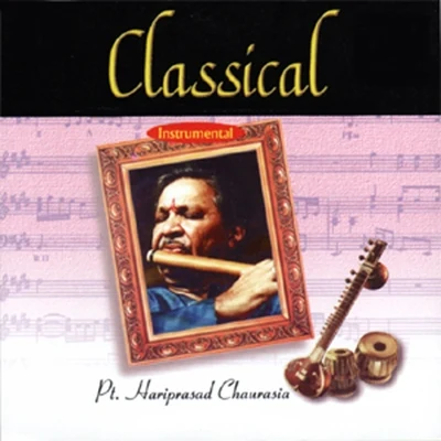 Pandit Hariprasad ChaurasiaClassical Instrumental: Pandit Hariprasad Chaurasia