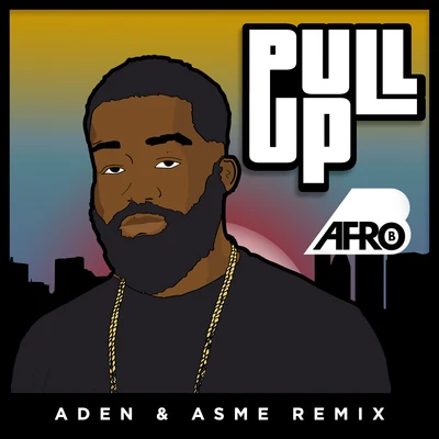 Afro B/Yemi AladePull Up (Aden & Asme Remix)