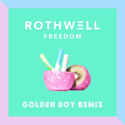 RothwellFreedom (Golden Boy Remix)