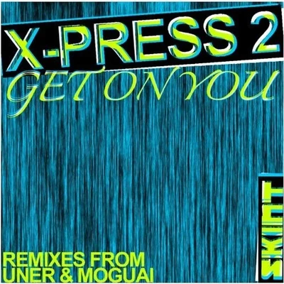 X-Press 2/Tim DeluxeGet On You