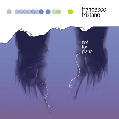 Francesco TristanoNot for Piano