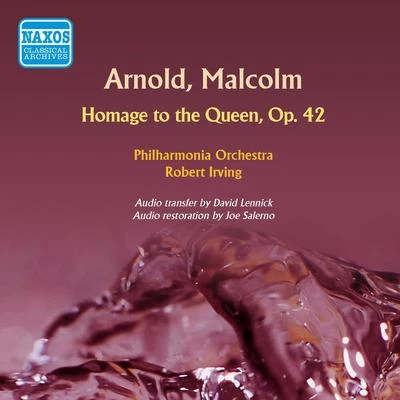 New York City Ballet Orchestra/Robert IrvingARNOLD, M.: Homage to the Queen (Philharmonia Orchestra, Irving) (1953)