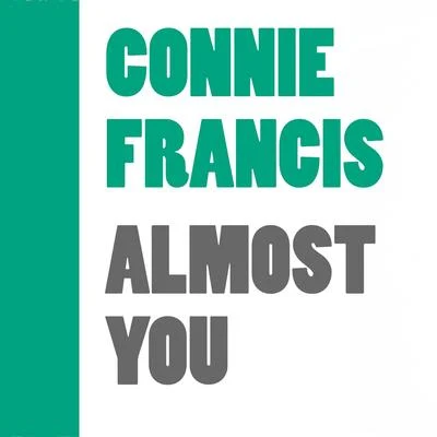 Connie FrancisAlmost You