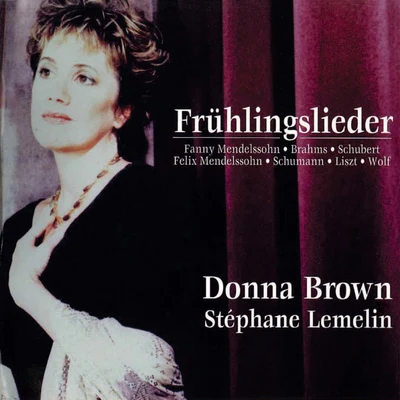 Carolyn Watkinson/Donna Brown/George Frideric Handel/John Eliot Gardiner/John Dryden/English Baroque Soloists/Ashley Stafford/Stephen Varcoe/Nigel Robson/Monteverdi ChoirVocal Recital: Brown, Donna - MENDELSSOHN, FelixBRAHMS, J.SCHUBERT, F.SCHUMANN, R. (Fruhlingslieder, Spring Songs)