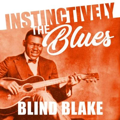 Blind BlakeInstinctively the Blues - Blind Blake