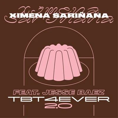 Ximena SariñanaTBT 4 EVER 2.0 (feat. Jesse Baez)