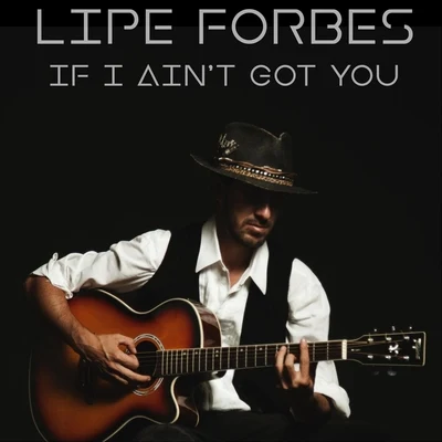 Lipe Forbes/Renato BonIf I Aint Got You