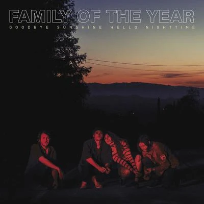 Family of the YearGoodbye Sunshine, Hello Nighttime