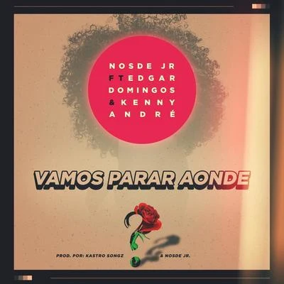 Edgar DomingosVamos Parar Aonde (feat. Edgar Domingos & Kenny Andre)