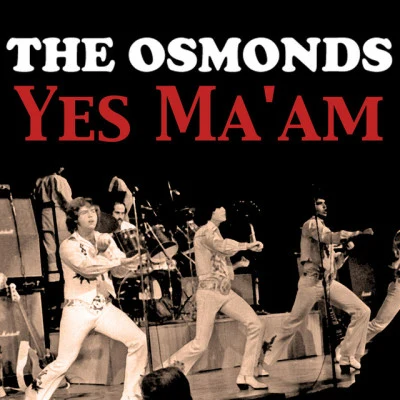 The OsmondsYes Maam