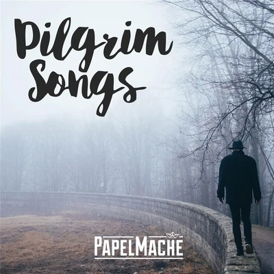 Papel MachéPilgrim Songs