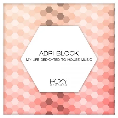 Adri Block/Martina BuddeMy Life Dedicated to House Music