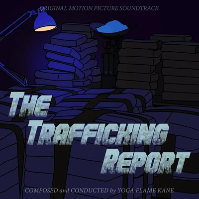 Hus Kingpin/Yoga Flame KaneThe Trafficking Report (Original Motion Picture Soundtrack)