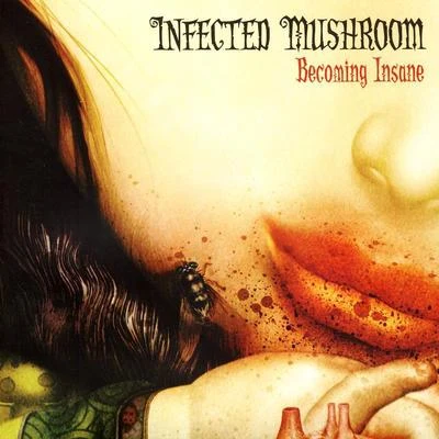 Infected MushroomBecoming Insane