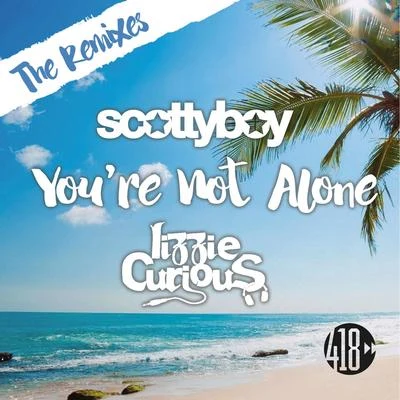 scotty boyYoure Not Alone (The Remixes)