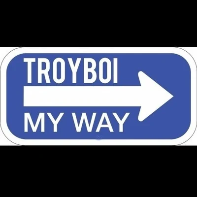 TroyBoiMy Way