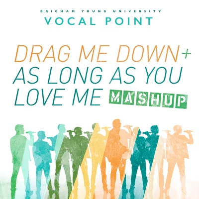 BYU Vocal Point/Brendan Graham/Peter Hollens/Eleanor HullDrag Me DownAs Long as You Love Me (Mashup)