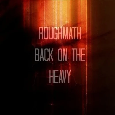 RoughmathBack On The Heavy