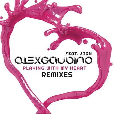 Alex GaudinoPlaying With My Heart (Remixes)